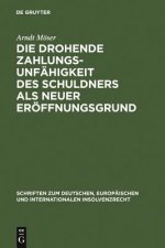 Die drohende Zahlungsunfahigkeit des Schuldners als neuer Eroeffnungsgrund