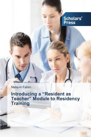 Introducing a Resident as Teacher Module to Residency Training