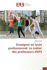 Enseigner en lycee professionnel. Le metier des professeurs d'EPS
