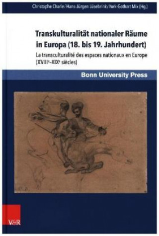 Transkulturalität nationaler Räume in Europa (18. bis 19. Jahrhundert). Übersetzungen, Kulturtransfer und Vermittlungsinstanzen