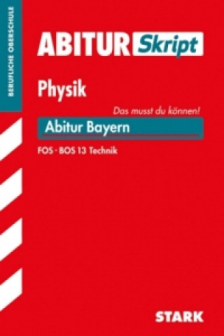 AbiturSkript Physik, Abitur Bayern FOS/BOS 13 Technik