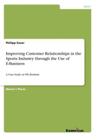 Improving Customer Relationships in the Sports Industry through the Use of E-Business