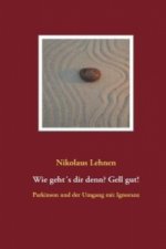 Wie geht's dir denn? Gell gut!