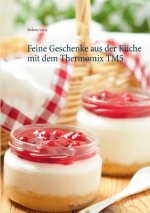 Feine Geschenke aus der Kuche mit dem Thermomix TM5