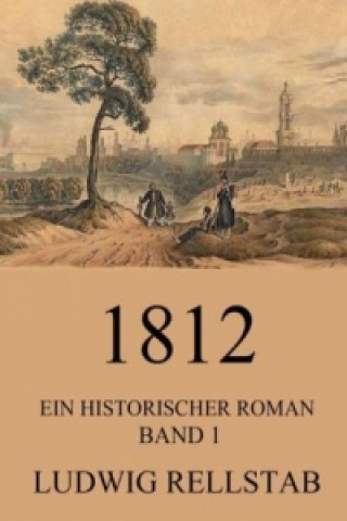 1812 - Ein historischer Roman