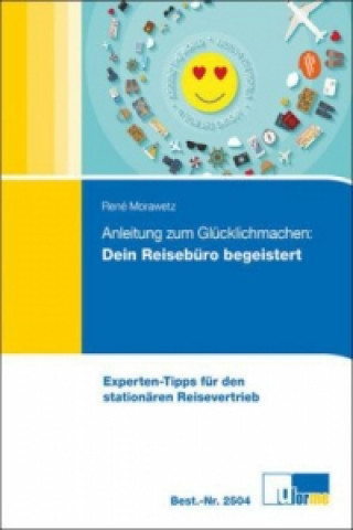 Anleitung zum Glücklichmachen: Dein Reisebüro begeistert!