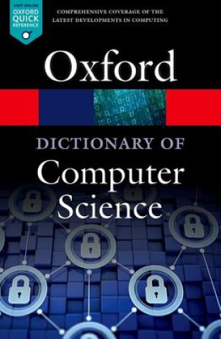 Dictionary of Computer Science (Andrew Butterfield,Gerard Ekembe Ngondi,Anne Kerr Stibbs,Jonathan Law,John Daintith,Edmund Wright)(Miękka)