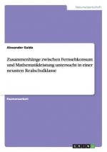 Zusammenhange zwischen Fernsehkonsum und Mathematikleistung untersucht in einer neunten Realschulklasse