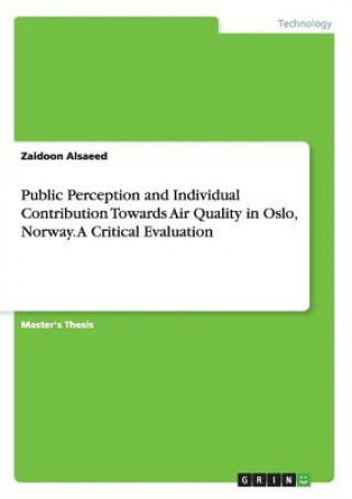 Public Perception and Individual Contribution Towards Air Quality in Oslo, Norway. A Critical Evaluation