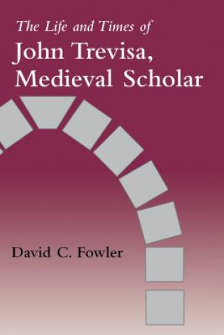 Life and Times of John Trevisa, Medieval Scholar