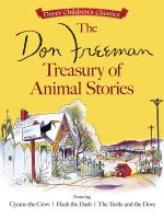 Don Freeman Treasury of Animal Stories: Featuring Cyrano the Crow, Flash the Dash and The Turtle and the Dove