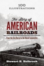 Story of American Railroads: From the Iron Horse to the Diesel Locomotive