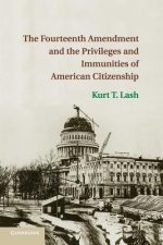 Fourteenth Amendment and the Privileges and Immunities of American Citizenship