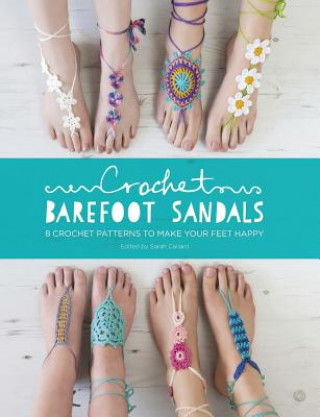 Crochet Barefoot Sandals (Anna Fazakerley,Sarah Shrimpton,Claire Wilson,Medus)(Brožovaná)