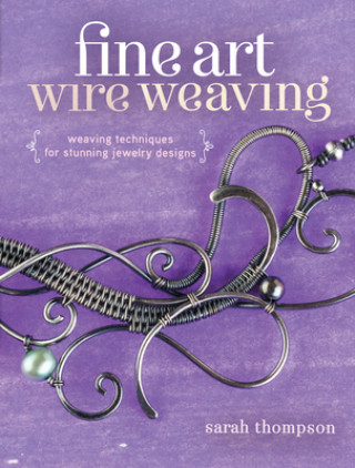 Fine Art Wire Weaving (Sarah Thompson)(Miękka)
