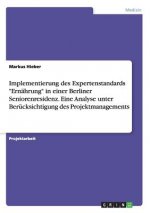 Implementierung des Expertenstandards Ernahrung in einer Berliner Seniorenresidenz. Eine Analyse unter Berucksichtigung des Projektmanagements