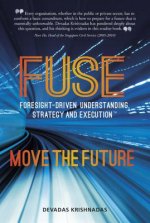 Fuse: Foresight-Driven Understanding, Strategy and Execution: Move the Future