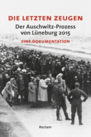 Die letzten Zeugen. Der Auschwitz-Prozess von Lüneburg 2015