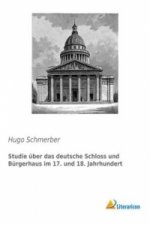 Studie über das deutsche Schloss und Bürgerhaus im 17. und 18. Jahrhundert