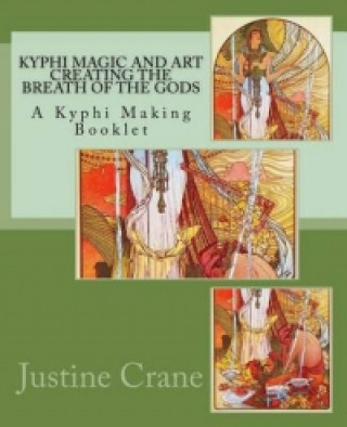 Kyphi Magic and Art Creating the Breath of the Gods