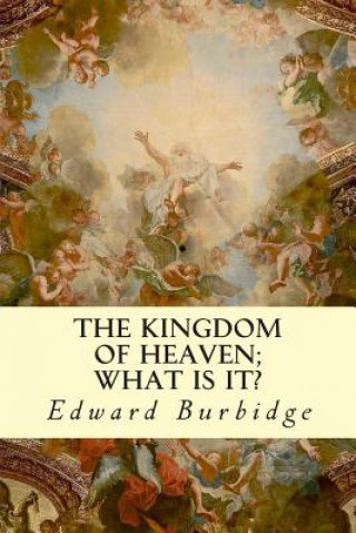 Kingdom of Heaven; What Is It?