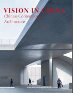 Vision in China: Chinese Contemporary Architecture