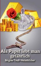 Als Papst lebt man gefahrlich