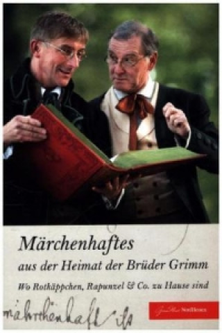 Märchenhaftes aus der Heimat der Brüder Grimm