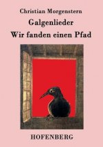 Galgenlieder / Wir fanden einen Pfad