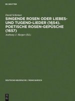 Singende Rosen Oder Liebes- Und Tugend-Lieder (1654). Poetische Rosen-Gepusche (1657)