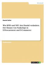 Wie RFID und NFC den Handel verandern. Der Einsatz von Funkchips in E-Procurement und E-Commerce