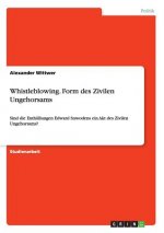 Whistleblowing. Form des Zivilen Ungehorsams