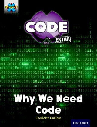 Project X CODE Extra: Gold Book Band, Oxford Level 9: CODE Control: Why We Need Code