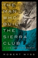 Man Who Built the Sierra Club