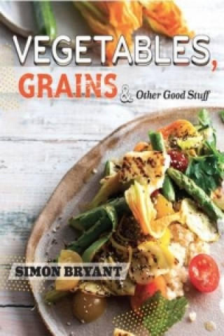 Vegetables, Grains and Other Good Stuff