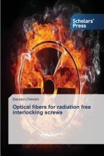 Optical fibers for radiation free interlocking screws