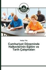 Cumhuriyet Doeneminde Halkevlerinin Eğitim ve Tarih Calışmaları