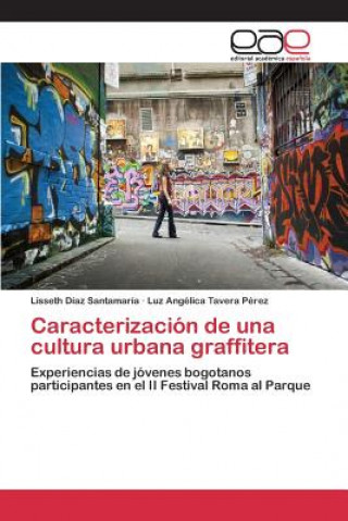 Caracterizacion de una cultura urbana graffitera