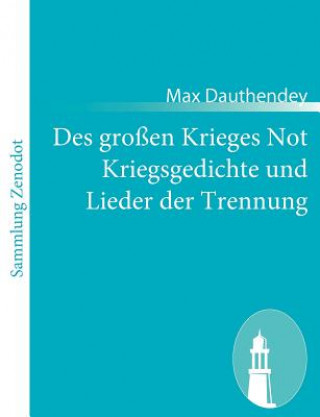 Des grossen Krieges Not Kriegsgedichte und Lieder der Trennung