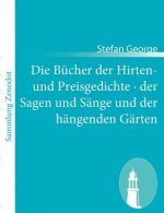 Bucher der Hirten- und Preisgedichte - der Sagen und Sange und der hangenden Garten