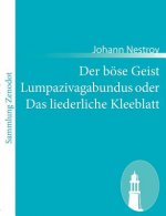 Der boese Geist Lumpazivagabundus oder Das liederliche Kleeblatt