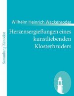 Herzensergiessungen eines kunstliebenden Klosterbruders