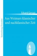 Aus Weimars klassischer und nachklassischer Zeit