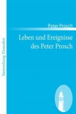 Leben und Ereignisse des Peter Prosch