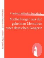 Mittheilungen aus den geheimen Memoiren einer deutschen Sängerin