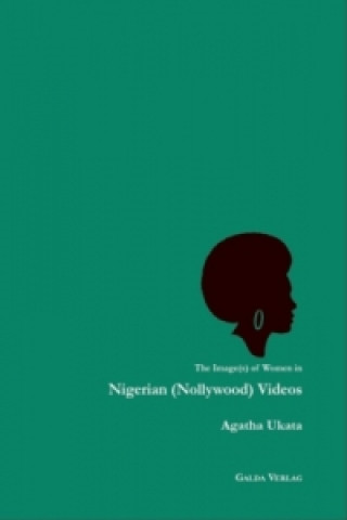 The Image(s) of Women in Nigerian (Nollywood) Videos