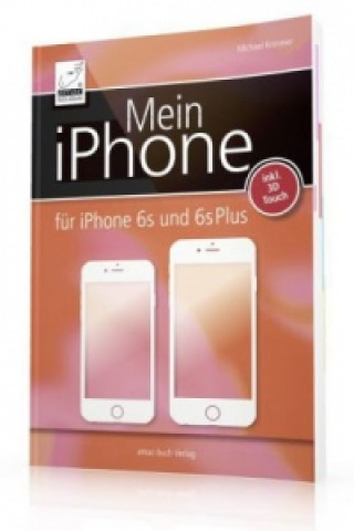 Mein iPhone - für iPhone SE, iPhone 6s/6s Plus, 6/6 Plus, 5s, 5c  inkl. iOS 9