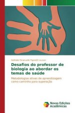 Desafios do professor de biologia ao abordar os temas de saude