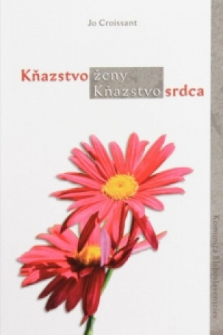 Kňazstvo ženy - Kňazstvo srdca (nové vydanie)