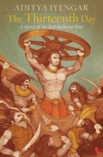 Thirteenth Day: A Story of the Kurukshetra War